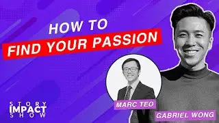 How To Find Your Passion | Gabriel Wong