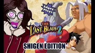 Edgey Plays Last Blade 2: Shigen Edition