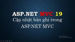 Lập trình ASP.NET MVC - Bài 19: Update bản ghi trong database |  Update record | TEDU