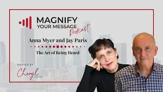 Anna Myer & Jay Paris | The Art of Being Heard