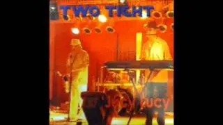 Jucy Lucy- Two Tight