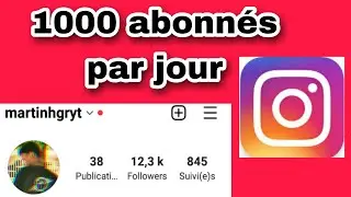 Comment avoir 1000 abonn&eacute;s par jour sur instagram avec cette astuce simple en 2023