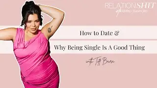 How to Date & Why Being Single Is A Good Thing ft Tiff Baira | Relationsh*t with Kamie Crawford