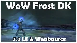 WoW Frost Death Knight 7.2 UI and Weakauras