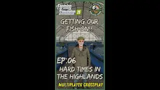 VERTICAL LIVE - FS25 MP Crossplay - Highlands Farming DLC  - EP: 06 Getting Our Fish On!