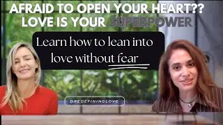 The Courage to Love: Awakening Love As Your Inner Power - Part I