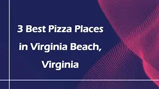 3 Best Pizza Places in Virginia Beach, Virginia | Pizzerias