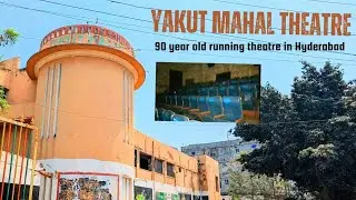 Yakut Mahal theatre full vlog in telugu | oldest theatre in Hyderabad