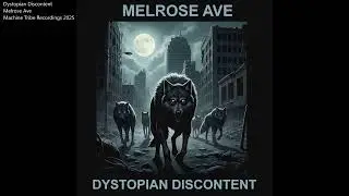 FULL ALBUM Melrose Ave    Dystopian Discontent