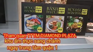 THAM QUAN TTTM DIAMOND PLAZA NGAY TRUNG TÂM SÀI GÒN - KHU ẨM THỰC SANG CHẢNH