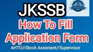 JKSSB// How To Fill Application Form//AHTO//Stock Assistant//Supervisor