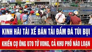 Điểm nóng 3/2: Kinh hãi tài xế bán tải đấm đá túi bụi khiến cụ ông U70 tử vong, cả khu phố náo loạn