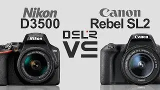 Nikon D3500 vs Canon EOS Rebel SL2 (200D / Kiss X9)