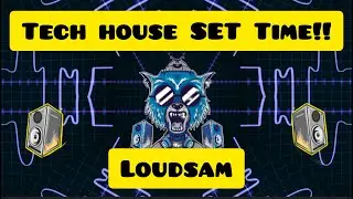 🔥Tech House⏳⏳ SET-Time🔥By LoudSam