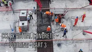 CCLEX ACTUAL CONCRETE POURING - PART 3 (Raw Video)