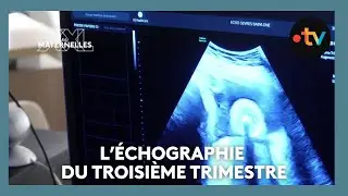 L&rsquo;&eacute;chographie du troisi&egrave;me trimestre - Les Maternelles XXL