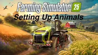 Setting Up Animals | Farming Simulator 25