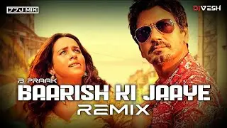 Baarish Ki Jaaye | Remix | B Praak Ft Nawazuddin Siddiqui & Sunanda Sharma | DDJ MIX