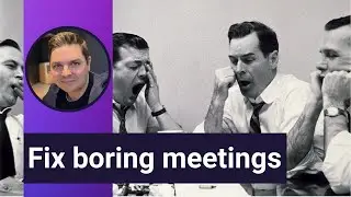 Surviving the Snooze-fest: How to make Boring Meetings Engaging & Beneficial!