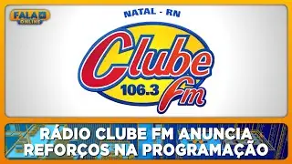 R&aacute;dio Clube FM anuncia refor&ccedil;os na programa&ccedil;&atilde;o em Natal-RN