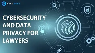 Cybersecurity and Data Privacy for Lawyers - Legodesk