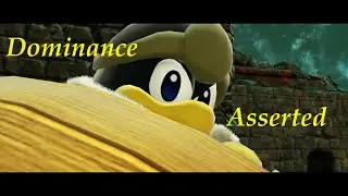 Dominance Asserted | A Smash Ultimate King Dedede Montage
