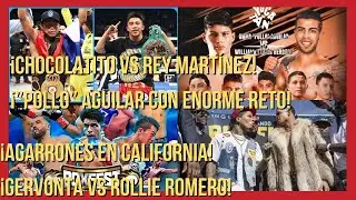 &iexcl;Chocolatito vs Rey Mart&iacute;nez! &iexcl;&rdquo;Pollo&rdquo; Aguilar con ENORME RETO! &iexcl;Gervonta vs Rollie Romero!