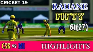 AJINKYA RAHANE 50* HIGHLIGHTS || CSK VS MI | IPL 2023 | CRICKET 19 GAMEPLAY