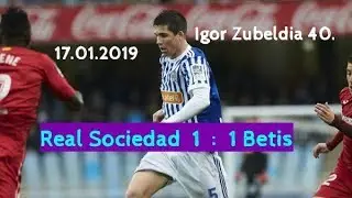 Real Soc 1 : 1 Bet  Igor Zubeldia 40.      17.01.2019