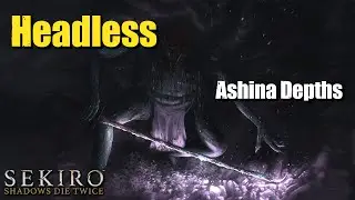 Headless (Ashina Depths) - Mini-Boss | Sekiro (No Commentary)