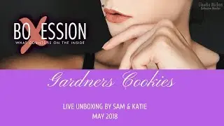 Gardners Cookies Live Unboxing By Sam & Katie For Boxession May 2018