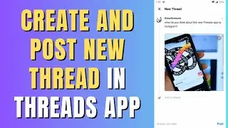 How To Create a New Post on Threads App