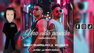 Una Vida Pasada &ndash; El Gato ft  Dany Suavilho &middot; Bachata Rom&aacute;ntica 2025🌍