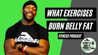 Fitness Podcast Questions | What Exercises Burn Belly Fat?