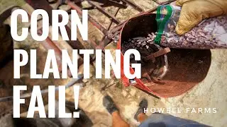 Corn Planting Fail!