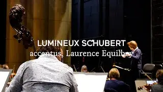 Teaser - Lumineux Schubert - accentus, Laurence Equilbey