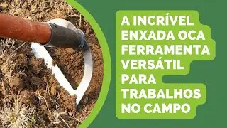 A Incr&iacute;vel Enxada Oca uma Ferramenta Vers&aacute;til para Trabalhos no Campo