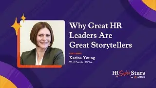 Why Great HR Leaders Are Great Storytellers With Karina Young