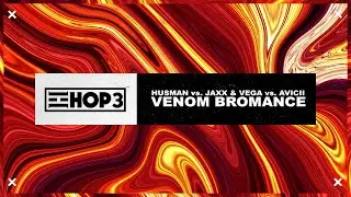Husman vs. Jaxx & Vega vs. Avicii - Venom Bromance (HoP3 Remake)