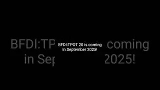 BFDI:TPOT 20 is comed in October