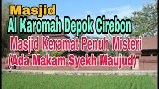 Masjid Al Karomah Depok Cirebon Masjid Keramat Penuh Misteri || Dibangun dalam satu Malam