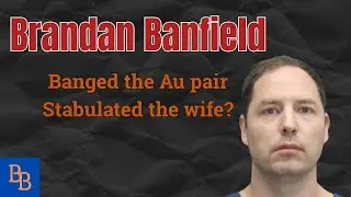 Brendan Banfield Banged the Au Pair, Stabulated the Wife? day 4 part2