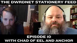 The DWRDNET Stationery Feed Episode 10 With Chad of Eel and Anchor