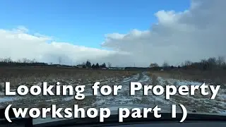 Building a Workshop Part 1 - Looking for Property