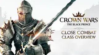 Crown Wars | Close Combat Class Overview