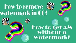 How to remove watermark in CC? How to get AM without a watermark? / shadexditz