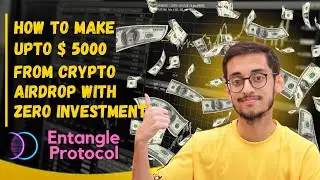 How To Make Upto $5000 From Crypto Airdrop - Entangle Protocol