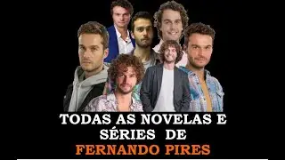 Todas as Novelas e Séries de Fernando Pires