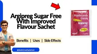 Argipreg Sugar Free With Improved Flavour Uses | Side Effects & Dosage 💊