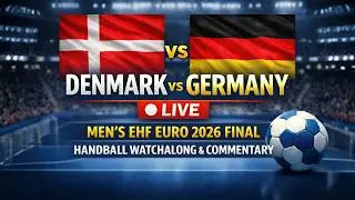 Denmark vs Germany 🔴 LIVE | Men&rsquo;s EHF EURO 2026 Final | Handball Watchalong & Commentary
